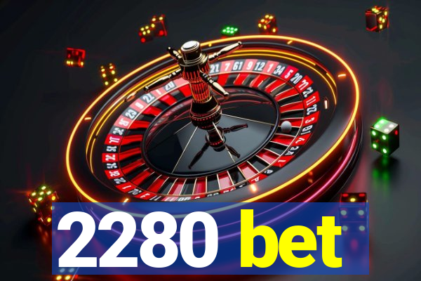 2280 bet